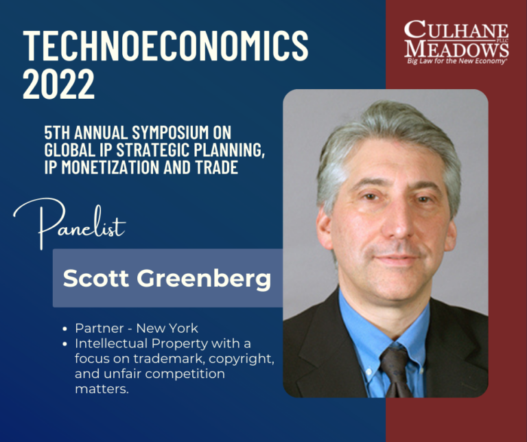 Scott Greenberg was a panelist for TECHNOECONOMICS 2022: Global IP Strategic Planning, IP Monetization and Trade