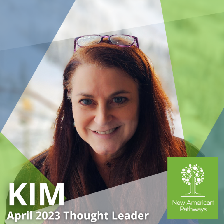 April 2023 Thought Leader Kim Verska recently interviewed by New American Pathways for an article about her experience volunteering with them